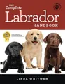 The Complete Labrador Handbook: The Essential Guide by Whitwam, Linda 1542648238