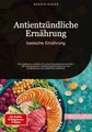 Antientzündliche Ernährung: basische Ernährung: Der praktische Leitfaden für entzündungshemmende Diät - Mit therapeutischen Ernährungskonzepten aus der mediterranen und asiatischen Heilküche