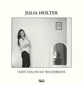 Julia Holter Have You in My Wilderness (Vinyl) 12" Album