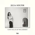 JULIA HOLTER - HAVE YOU IN MY WILDERNESS (LP+MP3)  VINYL LP + DOWNLOAD NEU