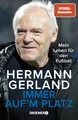 Immer auf'm Platz: Mein Leben für den Fußball | Der Spiegel-Bestseller | Die Bundesliga-Legende über seine Erfahrungen als Spieler, Trainer und Mensch