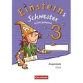 Einsterns Schwester 3. Schuljahr - Leicht gemacht. Projektheft. Verbrauchsmaterial