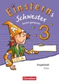 Einsterns Schwester 3. Schuljahr - Leicht gemacht. Projektheft. Verbrauchsmateri
