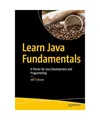 Learn Java Fundamentals: A Primer for Java Development and Programming, Friesen,