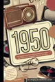 1950 - Ein Jahrgang der Geschichte schrieb: Das perfekte Geschenk mit faszinierenden Fakten und historischen Ereignissen aus dem Jahr 1950