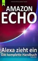 Amazon Echo - Alexa zieht ein: Das komplette Handbu... | Buch | Zustand sehr gut