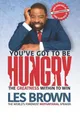 Les Brown You've Got To Be HUNGRY (Taschenbuch)