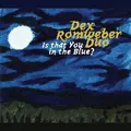 DEX DUO ROMWEBER - IS THAT YOU IN THE BLUE?  CD NEU