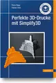 Perfekte 3D-Drucke mit Simplify3D Petra Rapp