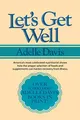 Let's Get Well: A Practical Guide to ..., Davis, Adelle