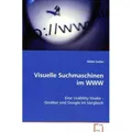 VDM Visuelle Suchmaschinen im WWW (Wibke Goden, 2008) (8732849)