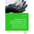 Corporate Social Responsibility bei der Deutschen Telekom AG Sportsponsoring von behinderten Spitzensportlern am Beispiel der gesellschaftlichen