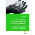 VDM Corporate Social Responsibility bei der Deutschen Telekom AG (Deutsch, Sascha Göttner, 2009) (7561951)