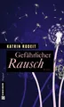 Gefährlicher Rausch: Roman (Frauenromane im GMEINER-Verlag) Katrin Rodeit