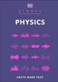 Simply Physics: Facts Made Fast (DK Simply) by DK [Hardback]