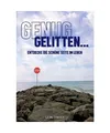GENUG GELITTEN: ENTDECKE DIE SCHÖNE SEITE IM LEBEN: ENTDECKE DIE SCHÖNE SEITE