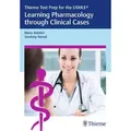 Thieme Test Prep for the USMLE®: Learning Pharmacology through Clinical Cases Thieme Test Prep for the USMLE