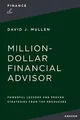 The Million-Dollar Financial Advisor: Powerful Lessons and Proven Strategies from Top Producers