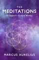 The Meditations: An Emperor's Guide to Mastery