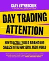 Day Trading Attention: How to Actually Build Brand and Sales in the New Social