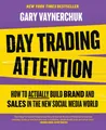 Day Trading Attention, Gary Vaynerchuk