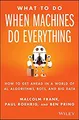 What To Do When Machines Do Everything: How To Get Ahead IN Wo