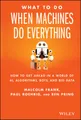 What To Do When Machines Do Everything: How to Get Ahead in a World of AI,