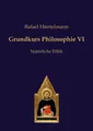 Grundkurs Philosophie VI | Natürliche Ethik | Rafael Hüntelmann | Taschenbuch
