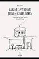Warum Tiny Houses keine Keller haben: Geschichten aus dem ersten Tiny House Village Deutschlands (THV, Band 1)