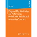 Springer Plug-and-Play Monitoring and Performance Optimisation for Industrial Automation Processes (Englisch, Hao Luo, 2016) (33250779)