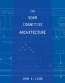 The Soar Cognitive Architecture (Mit Press)