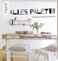 Alles Paletti!: DIY-Möbel aus Paletten und Weinkisten DIY-Möbel aus Paletten und