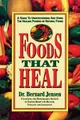 Foods That Heal: Unlocking the Remarkable Secrets  by Jensen, Bernard 0895295636