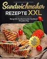 Sandwichmaker Rezepte XXL: Das große Sandwichmaker ... | Buch | Zustand sehr gut