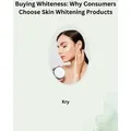 Buying Whiteness: Why Consumers Choose Skin Whitening Products von Kry / tredition / Taschenbuch