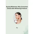 Tredition Buying Whiteness: Why Consumers Choose Skin Whitening Products (Deutsch, Kry, 2024) (57072371)