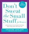 Don't Sweat the Small Stuff for Women: Simple Ways to Do What Matters Most and Find Time For You (Don't Sweat the Small Stuff Series)