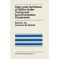 High Level Synthesis of ASICs under Timing and Synchronization Constraints von Giovanni DeMicheli/ David C. Ku / Springer US / Taschenbuch