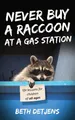 Beth Detjens Never Buy a Raccoon at a Gas Station (Taschenbuch)