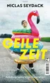 Geile Zeit: Autobiographie einer Generation