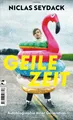 Geile Zeit: Autobiographie einer Generation Niclas Seydack