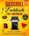 Gasgrill Kochbuch für Anfänger: 155 Grill Rezepte: ... | Buch | Zustand sehr gut