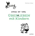 Schluss mit lustig: Übers Leben mit Kindern | Norman Klaar | 2024 | deutsch