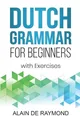 Alain de Raymond Dutch Grammar for Beginners (Taschenbuch) (US IMPORT)