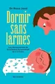 Dormir sans larmes: Les découvertes de la science du sommeil de 0 à 6 ans