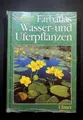 Wasser- und Uferpflanzen (Farbatlanten)