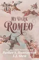 Parker S Huntington L J Shen My Dark Romeo (Taschenbuch) (US IMPORT)