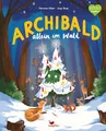 Archibald allein im Wald: Ein Bilderbuch zu Weihnachten für Kinder ab 3 Jahren