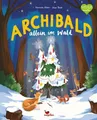 Archibald allein im Wald Ein Bilderbuch zu Weihnachten für Kinder ab 3 Jahren
