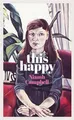 This Happy: Shortlisted for the An Post Irish Book Awards 2020